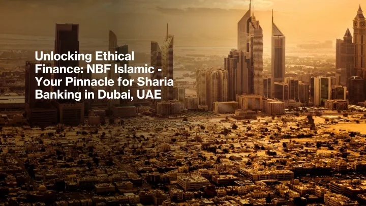 unlocking ethical finance nbf islamic your pinnacle for sharia banking in dubai uae