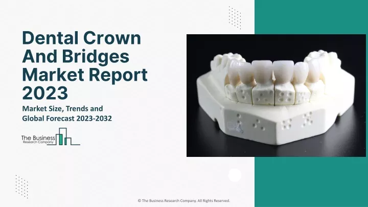 dental crown and bridges market report 2023