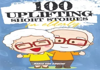 PDF/Read❤️ 100 Uplifting Short Stories for Elderly: Large Print Easy Read❤️ Book,