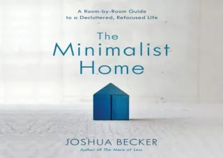 [PDF] Download⚡️ The Minimalist Home: A Room-by-Room Guide to a Decluttered, Refoc
