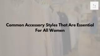 Common Accessory Styles That Are Essential For All Women
