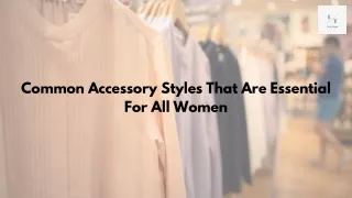 Common Accessory Styles That Are Essential For All Women