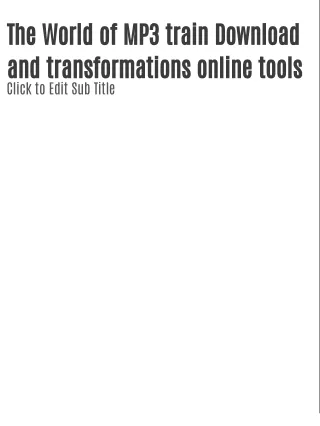 The World of MP3 train Download and transformations online tools