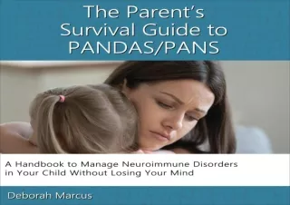 ⚡PDF ✔DOWNLOAD The Parent's Survival Guide to PANDAS/PANS: A Handbook to Manage