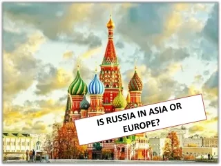 IS RUSSIA IN ASIA OR EUROPE?