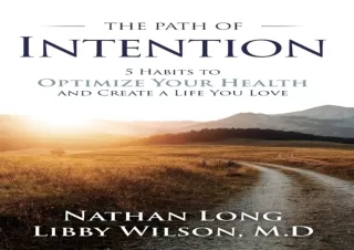 ⚡PDF ✔DOWNLOAD The Path of Intention: Five Habits to Optimize Your Health and Cr