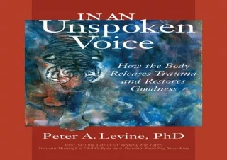 [PDF Read❤️ ONLINE] In an Unspoken Voice: How the Body Releases Trauma and Restore