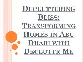 Decluttering Bliss- Transforming Homes in Abu Dhabi with Decluttr Me