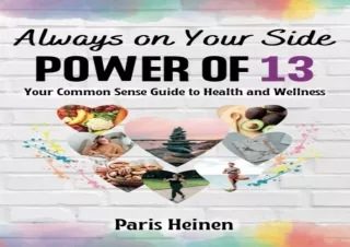 Read❤️ ebook⚡️ [PDF] Always On Your Side-Power of 13: Your Common Sense Guide to Hea