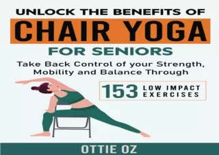 [PDF Read❤️ ONLINE] Unlock the Benefits of Chair Yoga for Seniors: Take Back Contr