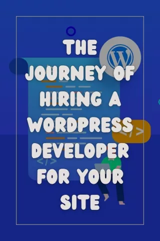 The Journey of Hiring a WordPress Developer for Your Site