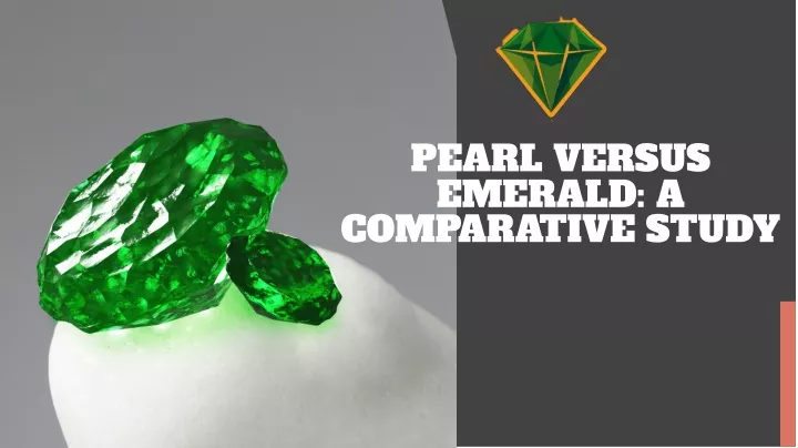 pearl versus emerald a comparative study