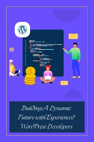 _Building A Dynamic Future with Experienced WordPress Developers