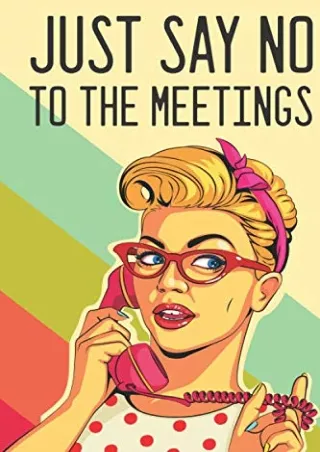 ✔Download⭐ Book [⚡PDF] Just Say no to Meetings: Funny Retro Notebook for Making Notes on Meetings