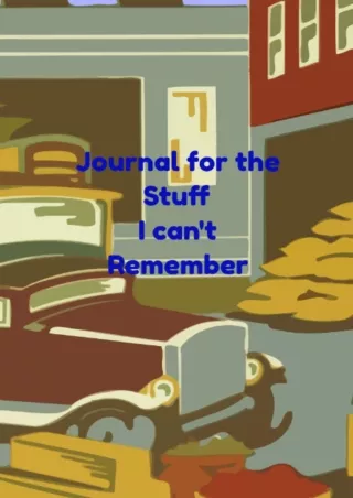 √READ❤ ebook [⚡PDF] Journal for the stuff I can't remember: Notebook or notepad for recording all