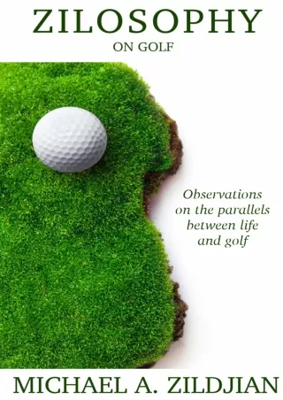 [⚡PDF √READ❤ ONLINE] Zilosophy on Golf: Observations on the parallels between life and golf