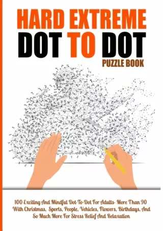 ⚡PDF/√READ❤ 100 Hard Extreme Dot To Dot Puzzles Book: Exciting And Mindful Dot-To-Dot For