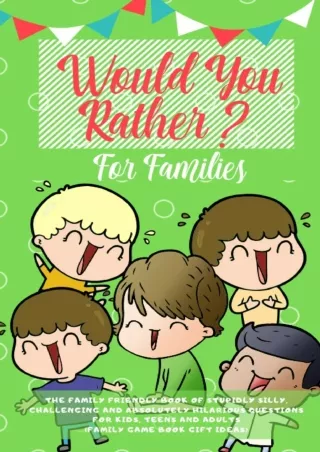 ⚡PDF_ Would you Rather: The Family Friendly Book of Stupidly Silly, Challenging and