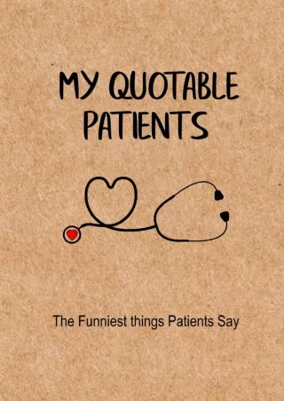 [⚡PDF] ✔Download⭐ My Quotable Patients - The Funniest Things Patients Say: A Journal to collect