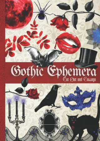 √READ❤ [⚡PDF] Gothic Ephemera to Cut out and Collage: One-Sided Decorative Paper for Junk