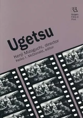 [⚡PDF √READ❤ ONLINE] Ugetsu: Kenji Mizoguchi, Director (Rutgers Films in Print)