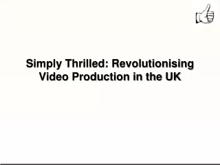 Simply Thrilled Revolutionising Video Production in the UK