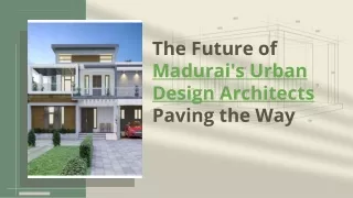 The Future of Madurai's Urban Design Architects Paving the Way