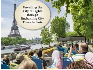 Unveiling the City of Lights through Enchanting City Tours Paris