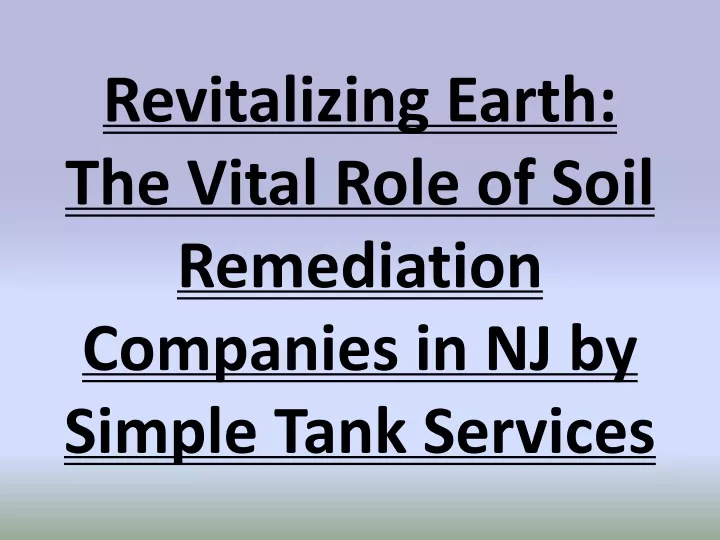 revitalizing earth the vital role of soil remediation companies in nj by simple tank services