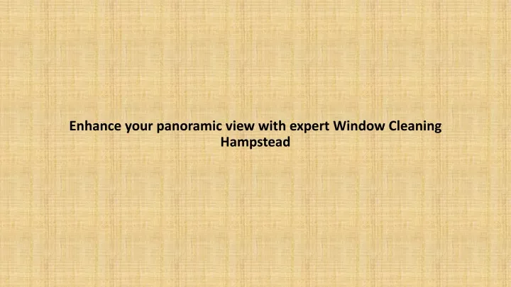 enhance your panoramic view with expert window cleaning hampstead