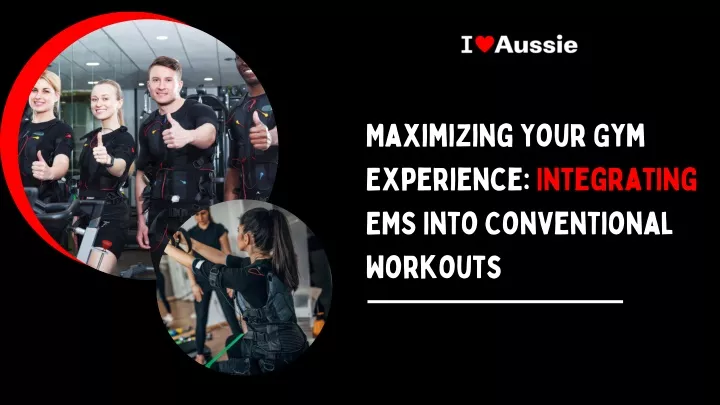 maximizing your gym experience integrating