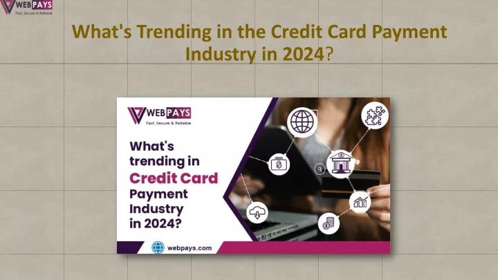 what s trending in the credit card payment industry in 2024