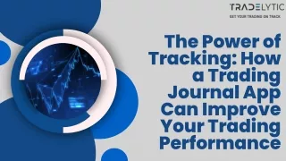 The Power of Tracking: How a Trading Journal App Can Improve Your Trading