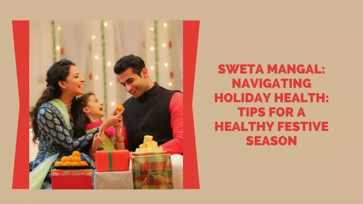 sweta mangal navigating holiday health tips