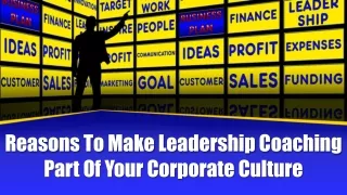 Reasons To Make Leadership Coaching Part Of Your Corporate Culture
