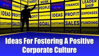 Ideas For Fostering A Positive Corporate Culture