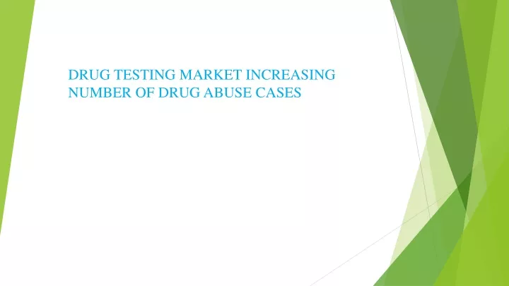 drug testing market increasing number of drug abuse cases