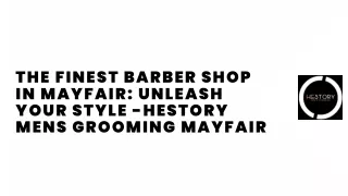 The Finest Barber Shop in Mayfair Unleash Your Style