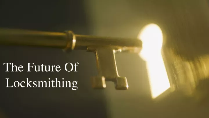 the future of locksmithing