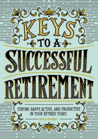 PDF/✔READ❤  Keys to a Successful Retirement: Staying Happy, Active, and Producti