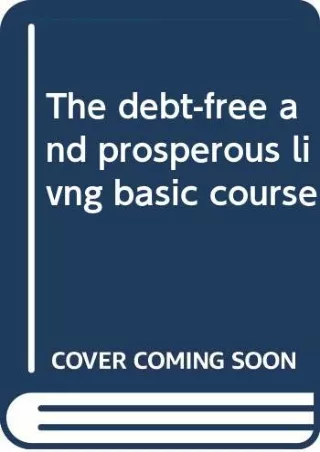 PDF/✔READ❤/✔Download⭐  The debt-free and prosperous livng basic course