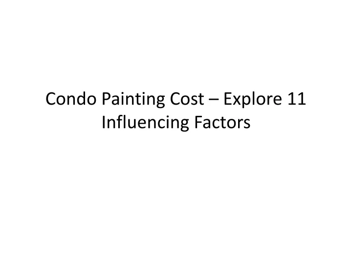 condo painting cost explore 11 influencing factors
