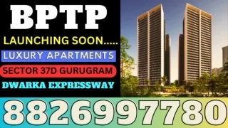 Launching Soon BPTP LTD 5Tier Security Sector 37D Gurgaon 8826997780