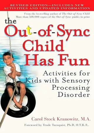 Ebook❤️(download)⚡️ The Out-of-Sync Child Has Fun, Revised Edition: Activities for Kids with Sensory Processing Disorder
