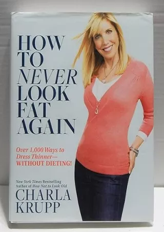 [DOWNLOAD]⚡️PDF✔️ How to Never Look Fat Again: Over 1,000 Ways to Dress Thinner--Without Dieting!
