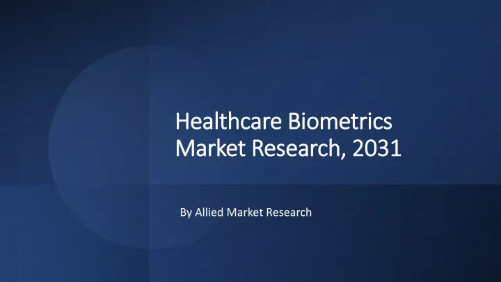 healthcare biometrics market research 2031