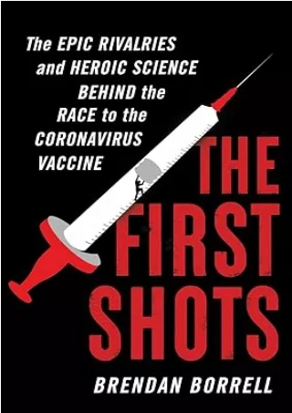 ❤️PDF⚡️ The First Shots: The Epic Rivalries and Heroic Science Behind the Race to the Coronavirus Vaccine