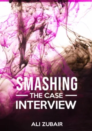 PDF✔️Download❤️ Smashing The Case Interview: The Give It All Approach