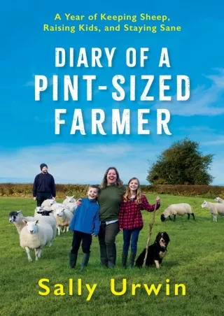 Download⚡️ Diary of a Pint-Sized Farmer: A Year of Keeping Sheep, Raising Kids, and Staying Sane