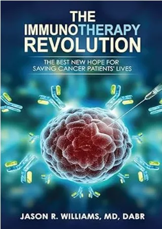 [PDF]❤️DOWNLOAD⚡️ The Immunotherapy Revolution: The Best New Hope For Saving Cancer Patients' Lives